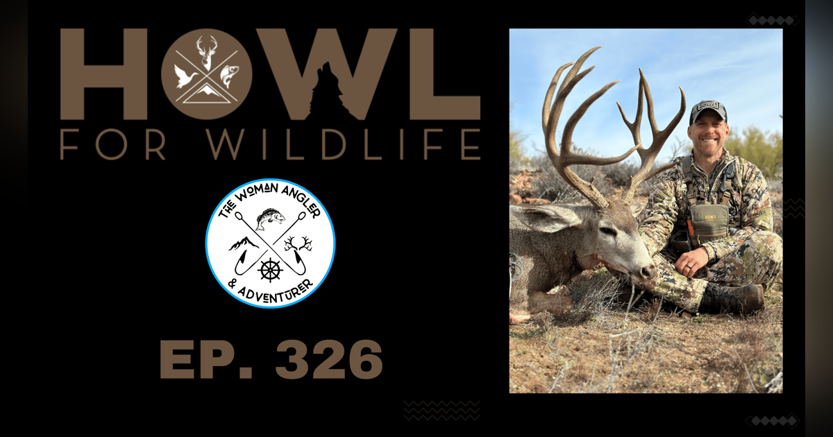 EP. 326 Howl For Wildlife: Advocating for Conservation in Hunting and Fishing EP. 326 Howl For Wildlife: Advocating for Conservation in Hunting and Fishing