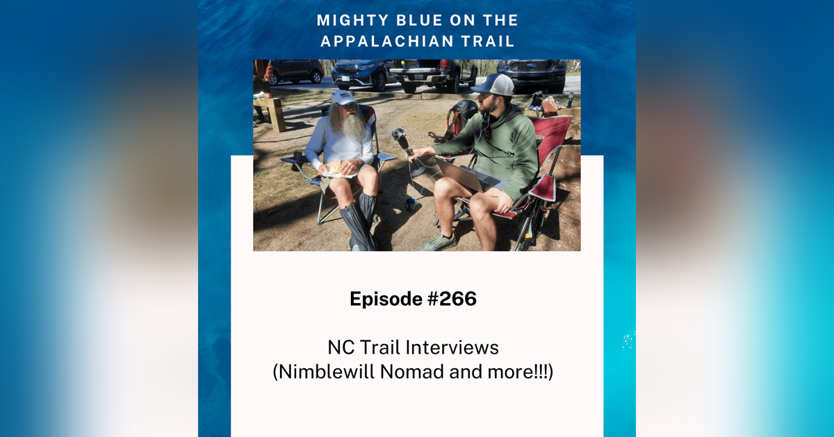 Episode #266 - NC Trail Interviews (Nimblewill Nomad and more!!!) Episode #266 - NC Trail Interviews (Nimblewill Nomad and more!!!)
