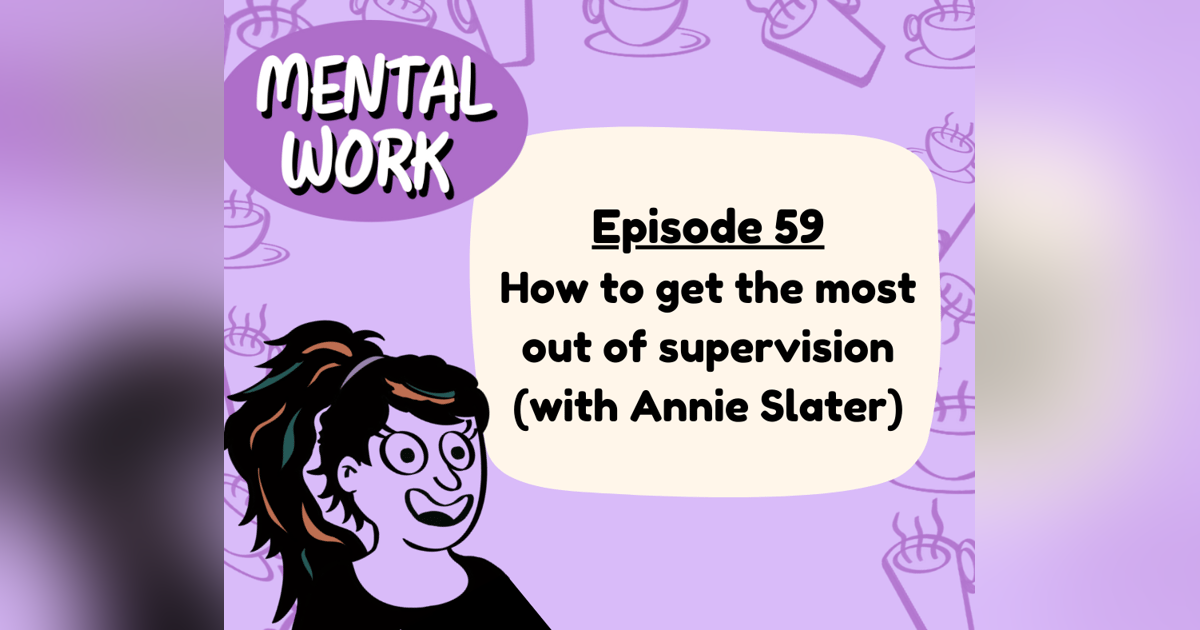 How to get the most out of supervision (with Annie Slater) How to get the most out of supervision (with Annie Slater)