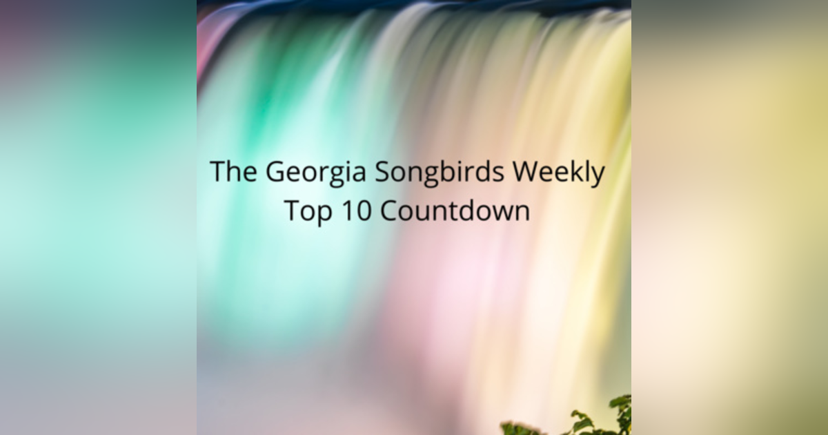 The Georgia Songbirds Weekly Top 10 Week 62 The Georgia Songbirds Weekly Top 10 Week 62