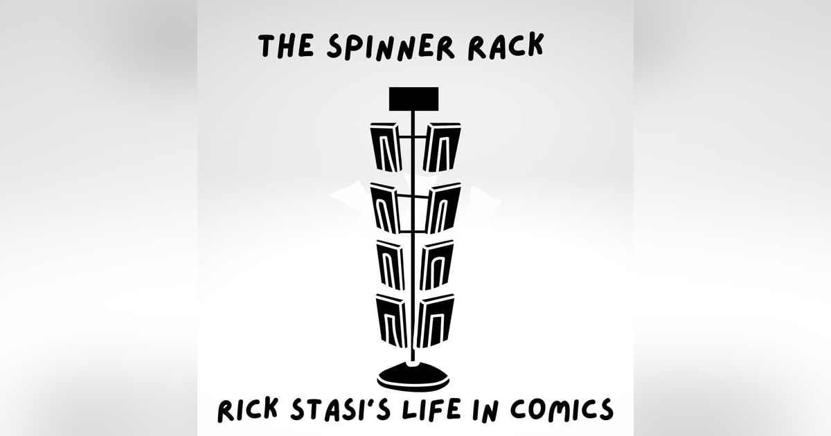 The Spinner Rack Episode Three: Rick and Marvel Comics The Spinner Rack Episode Three: Rick and Marvel Comics