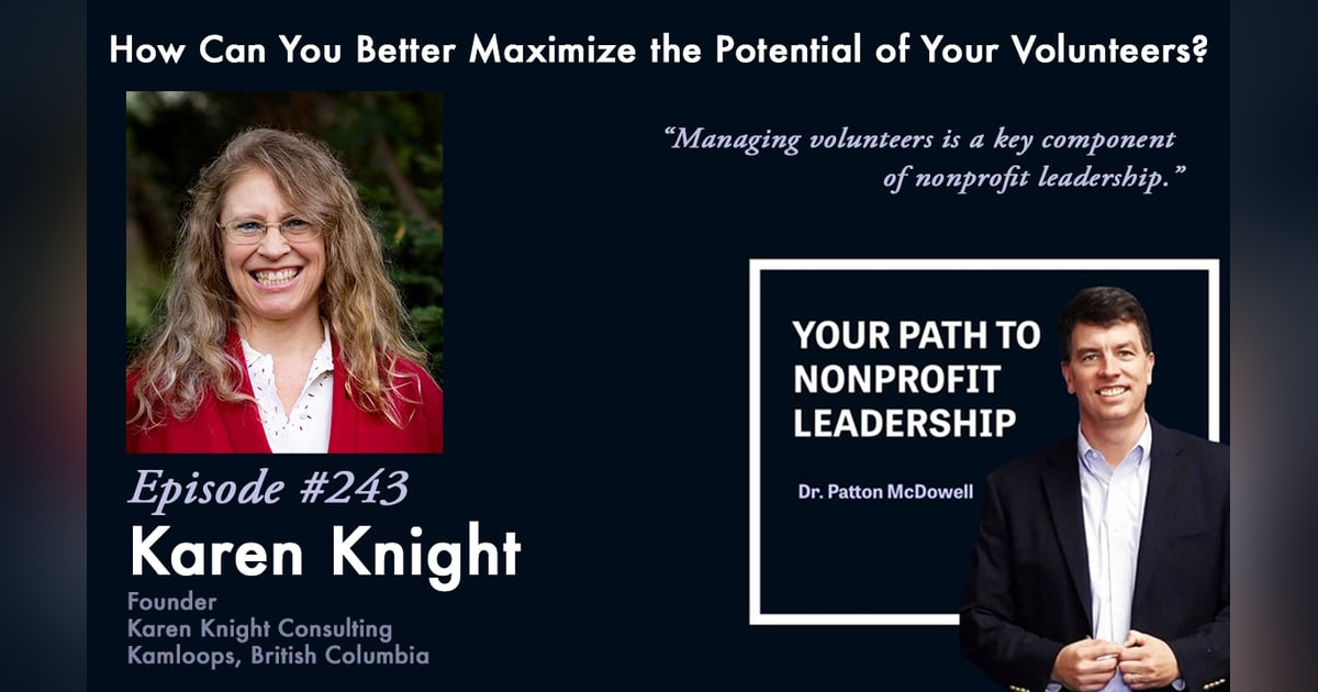 243: How Can You Better Maximize the Potential of Your Volunteers? (Karen Knight) 243: How Can You Better Maximize the Potential of Your Volunteers? (Karen Knight)