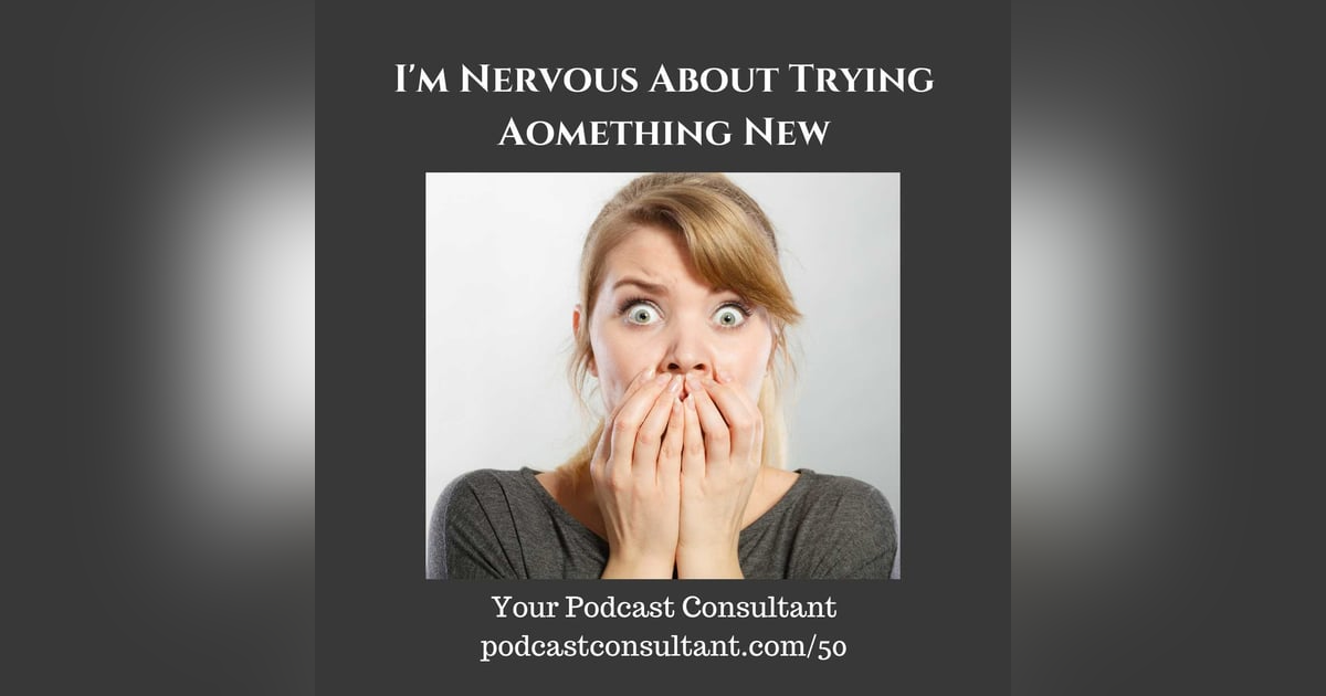 I'm Nervous About Trying Something New I'm Nervous About Trying Something New