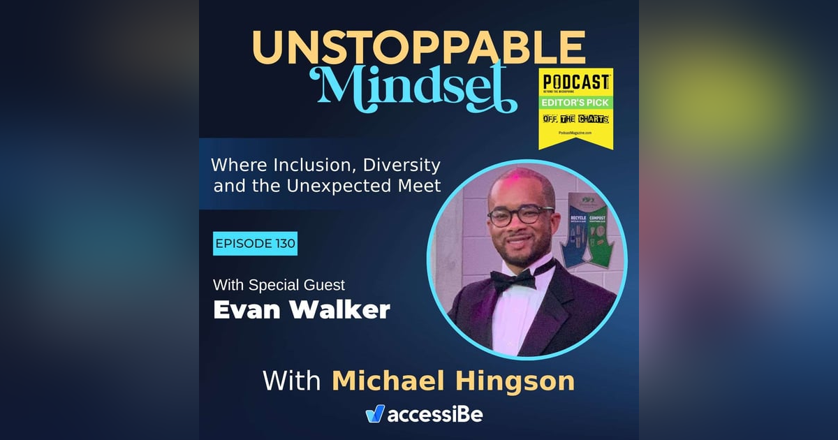 Episode 130 – Unstoppable Adventurous and Unconventional Person with Evan Walker Episode 130 – Unstoppable Adventurous and Unconventional Person with Evan Walker