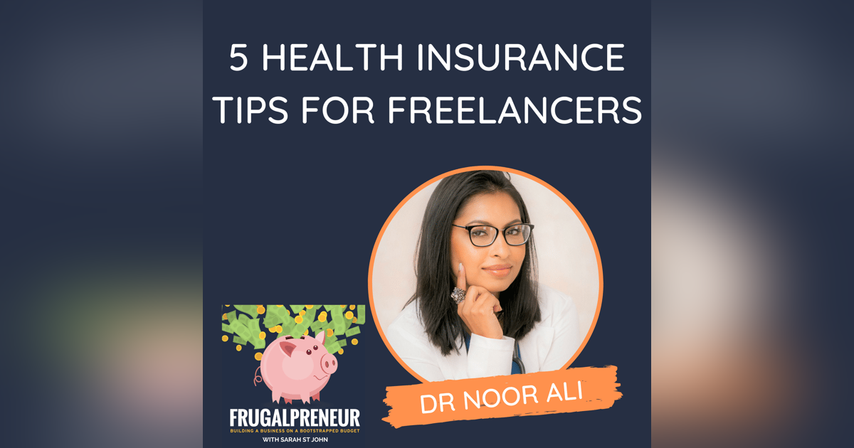 5 Health Insurance Tips for Freelancers (with Dr. Noor Ali) 5 Health Insurance Tips for Freelancers (with Dr. Noor Ali)