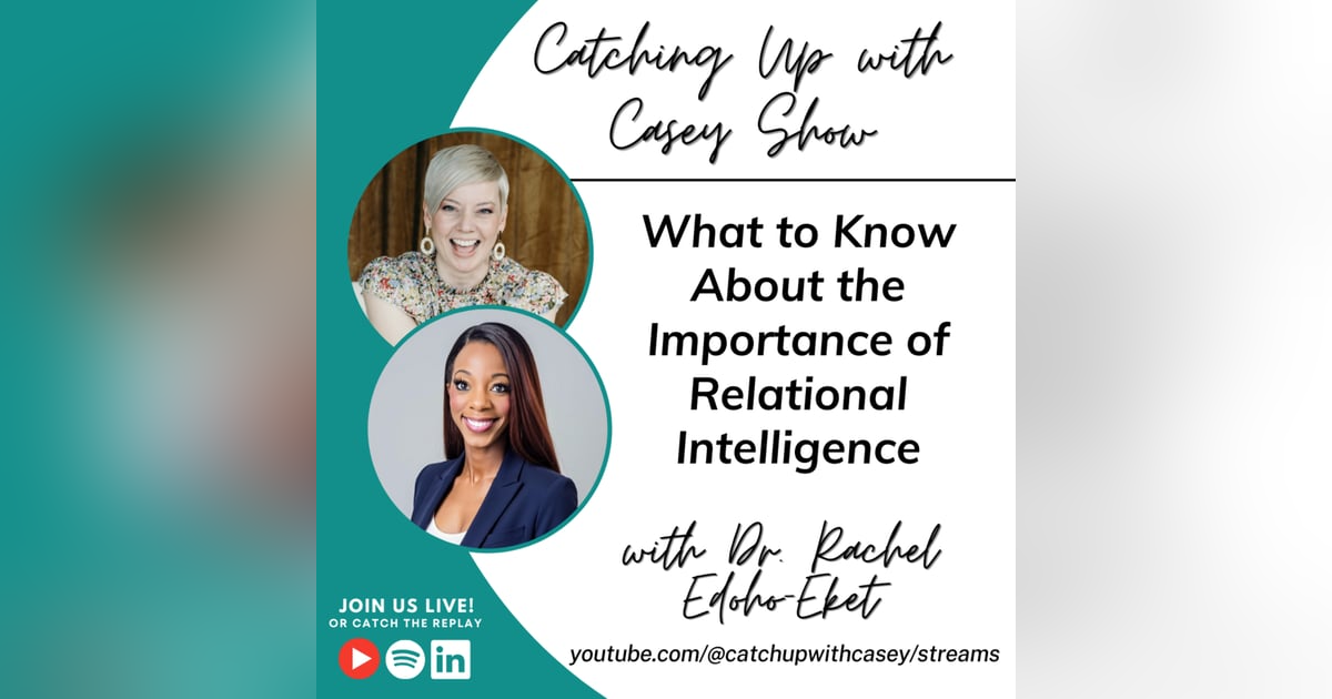 What to Know About the Importance of Relational Intelligence What to Know About the Importance of Relational Intelligence