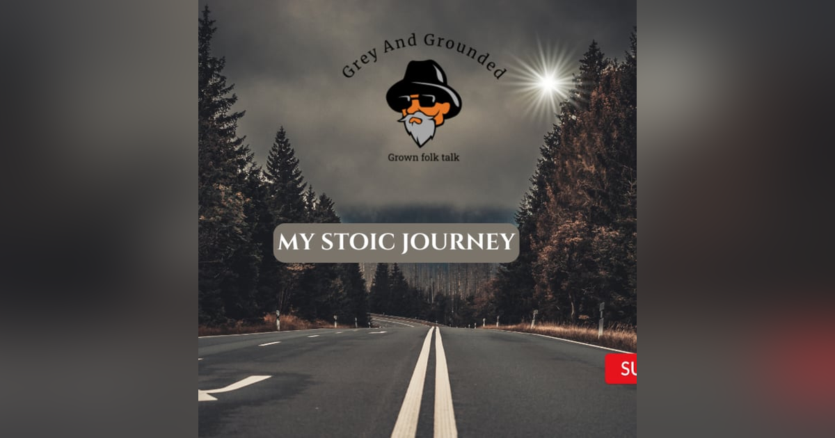 S1:Ep9: My Stoic Journey-Walk The Walk S1:Ep9: My Stoic Journey-Walk The Walk