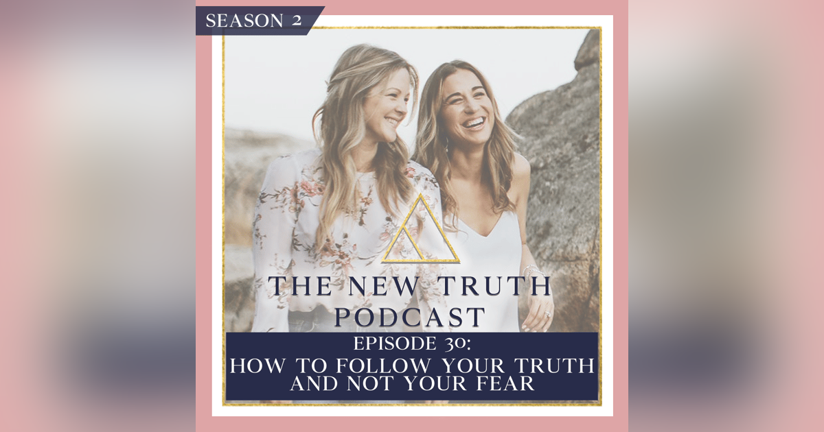 How to Follow Your Truth and Not Your Fear How to Follow Your Truth and Not Your Fear
