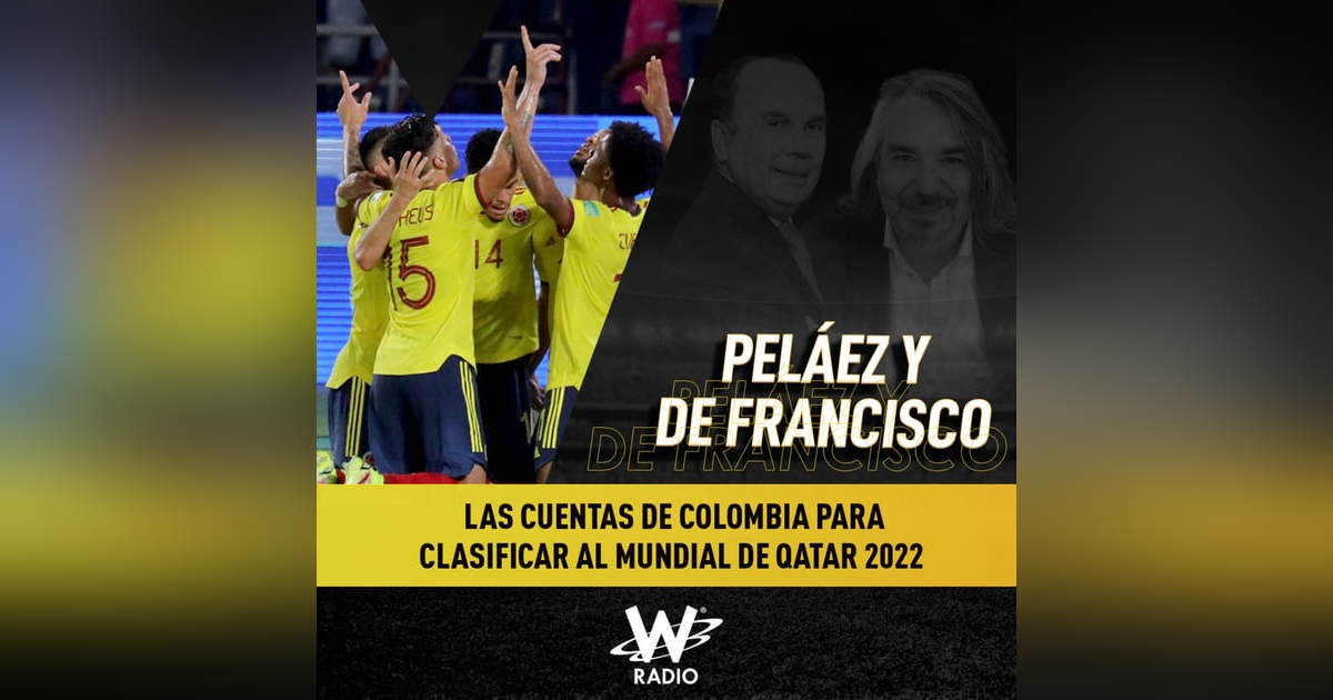 Las cuentas de Colombia para clasificar al Mundial de Qatar 2022 Las cuentas de Colombia para clasificar al Mundial de Qatar 2022