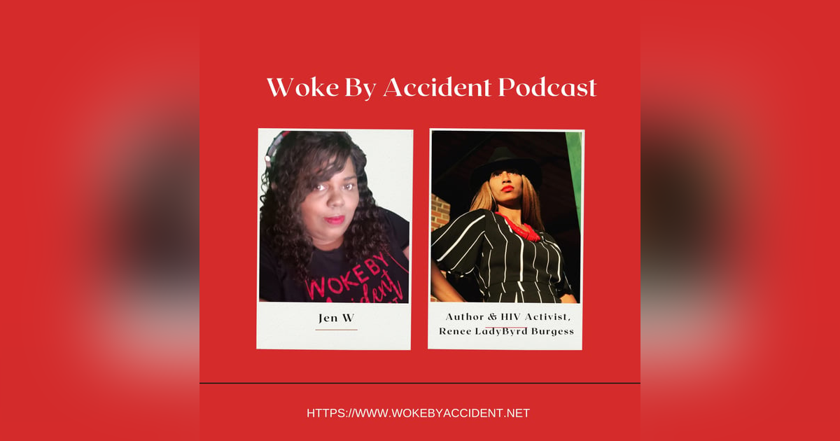 Woke By Accident Podcast-Ep. 110 - A Conversation with Renee LadyByrd Burgess Woke By Accident Podcast-Ep. 110 - A Conversation with Renee LadyByrd Burgess