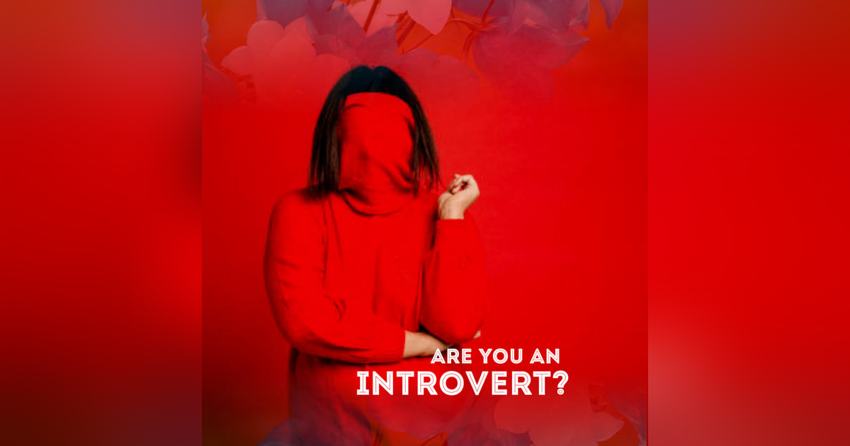 ARE YOU AN INTROVERT ARE YOU AN INTROVERT