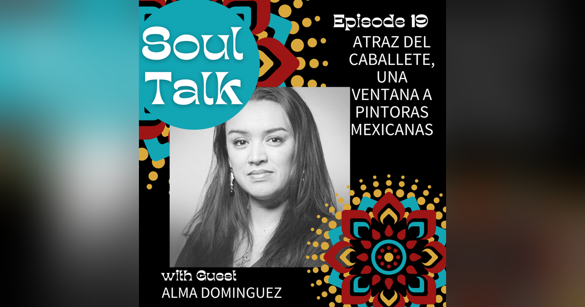 Atraz Del Caballete, Una Ventana a Pintoras Mexicanas - Alma Dominguez Atraz Del Caballete, Una Ventana a Pintoras Mexicanas - Alma Dominguez