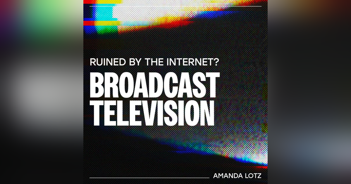 Has the internet ruined Broadcast Television? - Amanda Lotz Has the internet ruined Broadcast Television? - Amanda Lotz