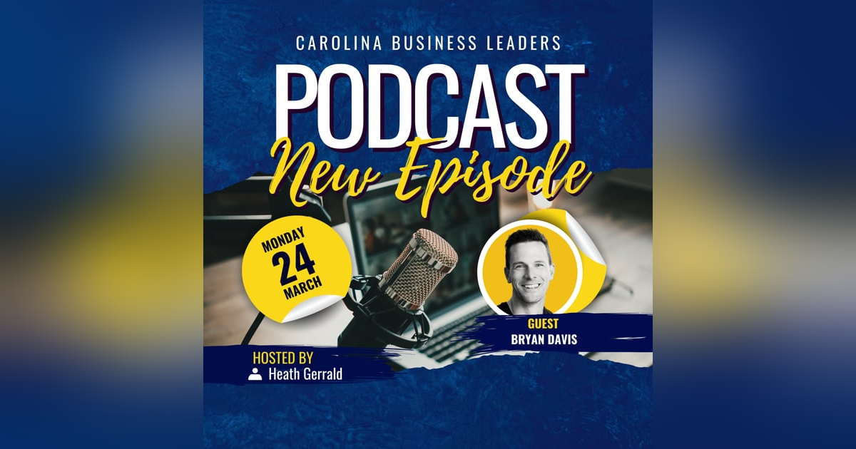 Bryan Davis: Unlocking the Entrepreneurial Mindset | EP 12 Bryan Davis: Unlocking the Entrepreneurial Mindset | EP 12
