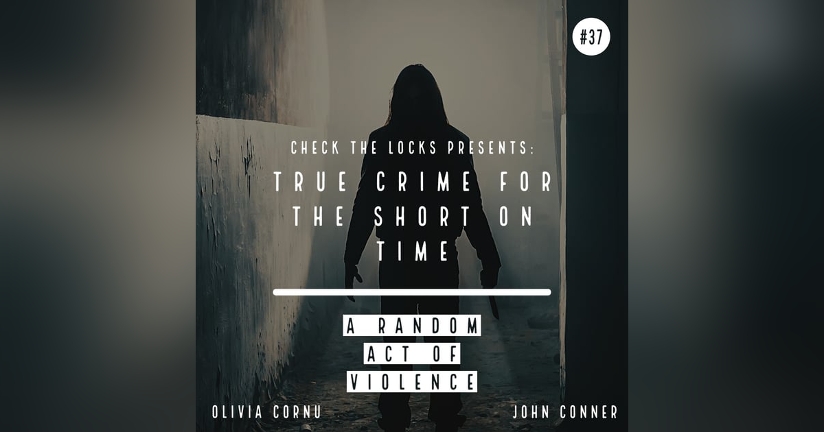 True Crime for the Short on Time: A Random Act of Violence True Crime for the Short on Time: A Random Act of Violence