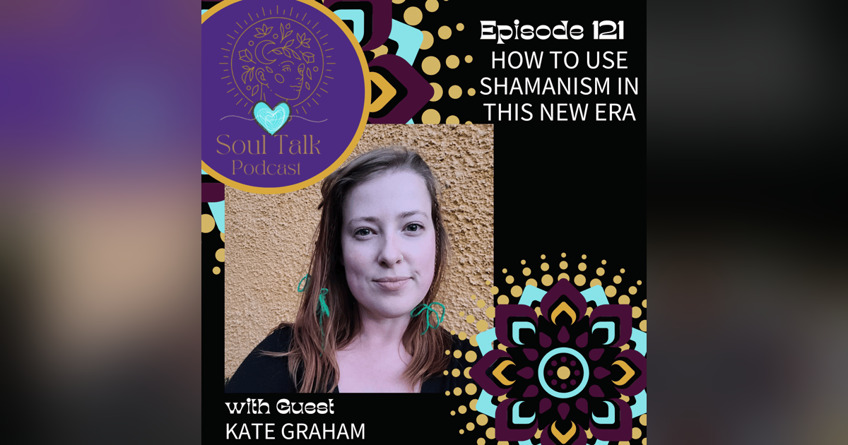 How to Use Shamanism in This New Era - Kate Graham How to Use Shamanism in This New Era - Kate Graham