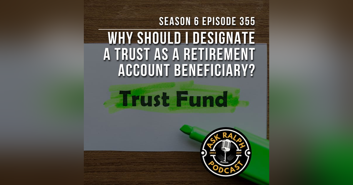 Why should I designate a trust as a retirement account beneficiary? Why should I designate a trust as a retirement account beneficiary?
