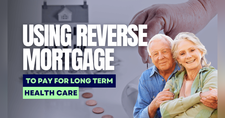 image for Using a Reverse Mortgage to Pay for Healthcare and Long-Term Care