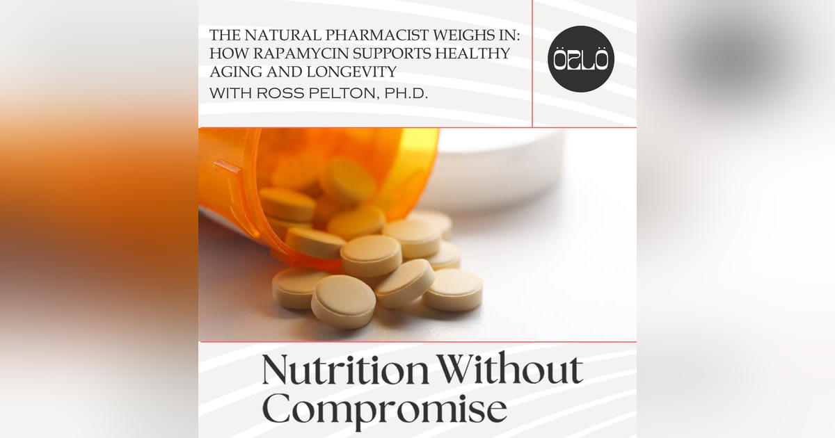 The Natural Pharmacist Weighs In: How Rapamycin Supports Healthy Aging And Longevity With Ross Pelton, Ph.D. The Natural Pharmacist Weighs In: How Rapamycin Supports Healthy Aging And Longevity With Ross Pelton, Ph.D.