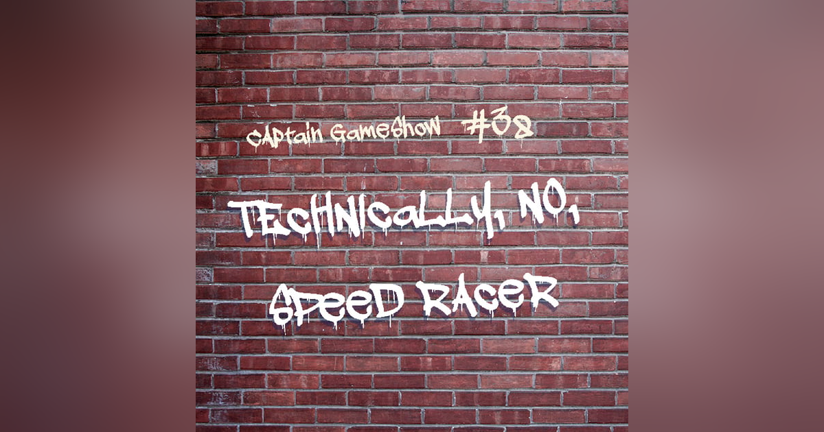 Episode 38: Technically, No, Speed Racer Episode 38: Technically, No, Speed Racer