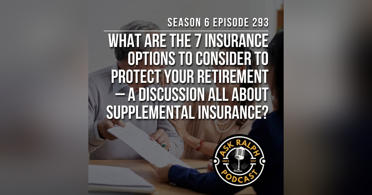 What are the 7 insurance options to consider to protect your retirement – a discussion all about supplemental insurance? What are the 7 insurance options to consider to protect your retirement – a discussion all about supplemental insurance?