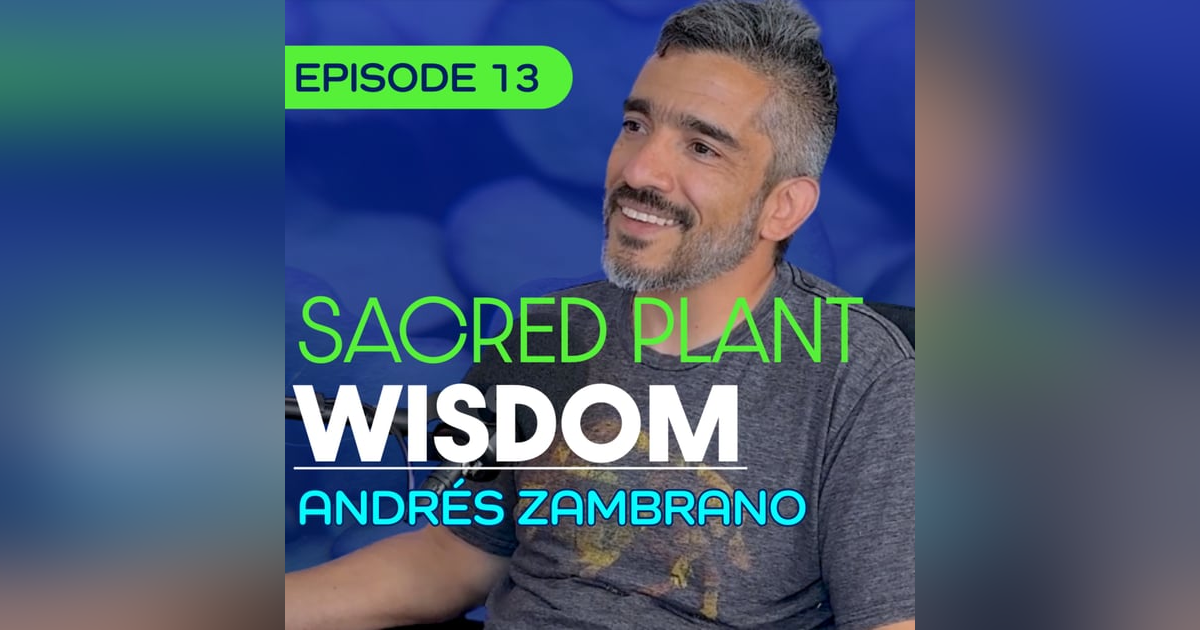 #13 - What Happens When Ceremony Meets Psychotherapy? - Andres Zambrano #13 - What Happens When Ceremony Meets Psychotherapy? - Andres Zambrano