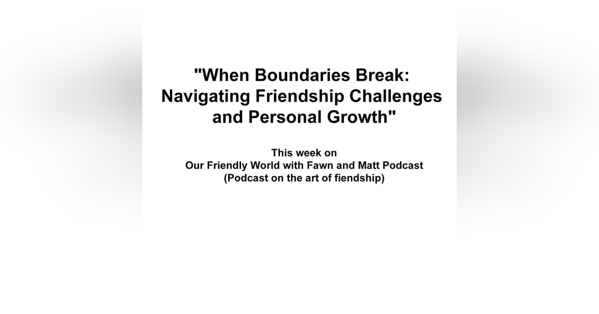 "When Boundaries Break: Navigating Friendship Challenges and Personal Growth" "When Boundaries Break: Navigating Friendship Challenges and Personal Growth"