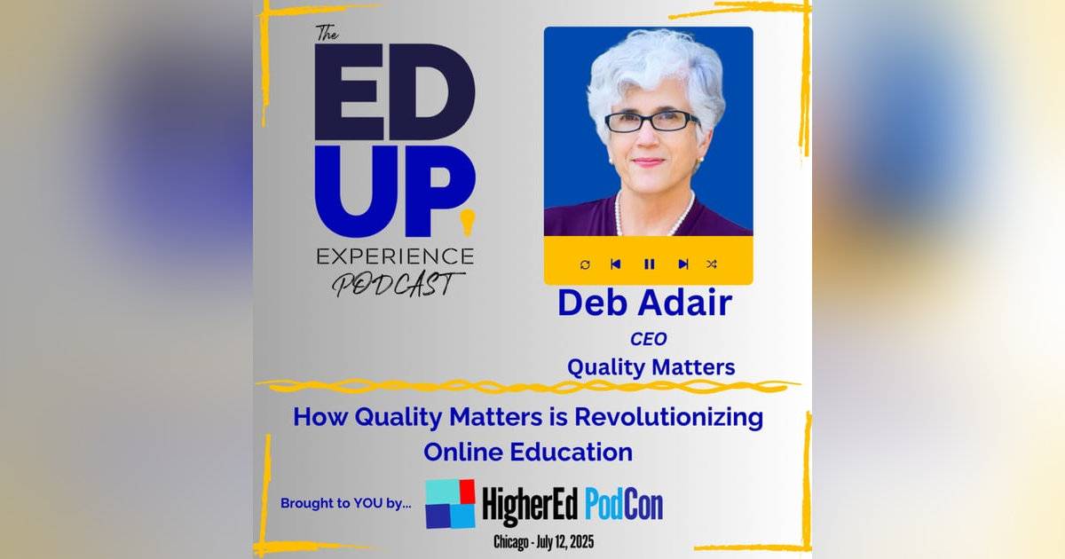 How Quality Matters is Revolutionizing Online Education - with Deb Adair, CEO, Quality Matters How Quality Matters is Revolutionizing Online Education - with Deb Adair, CEO, Quality Matters