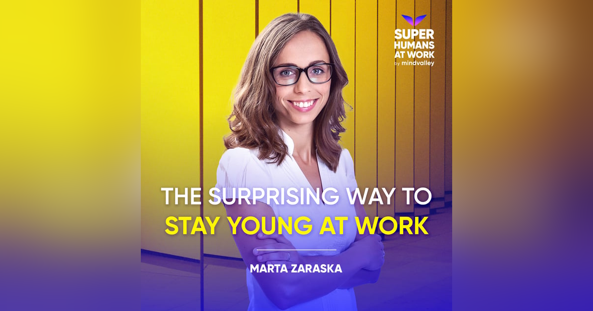 The Surprising Way To Stay Young At Work - Marta Zaraska The Surprising Way To Stay Young At Work - Marta Zaraska