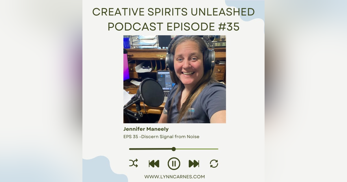 # 35 Jennifer Maneely: Discern Signal from Noise # 35 Jennifer Maneely: Discern Signal from Noise