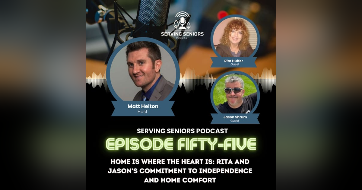 Episode 55: Home Is Where the Heart Is: Rita and Jason’s Commitment to Independence and Home Comfort Episode 55: Home Is Where the Heart Is: Rita and Jason’s Commitment to Independence and Home Comfort