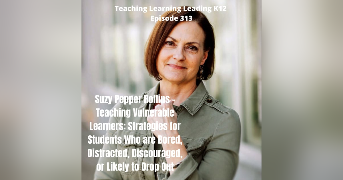 Suzy Pepper Rollins - Teaching Vulnerable Learners: Strategies for Students who are Bored, Distracted, Discouraged, or Likely to Drop Out - 313 Suzy Pepper Rollins - Teaching Vulnerable Learners: Strategies for Students who are Bored, Distracted, Discouraged, or Likely to Drop Out - 313