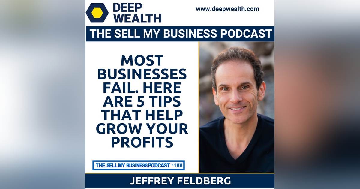 Most Businesses Fail. Here Are 5 Tips That Help Grow Your Profits (#188) Most Businesses Fail. Here Are 5 Tips That Help Grow Your Profits (#188)