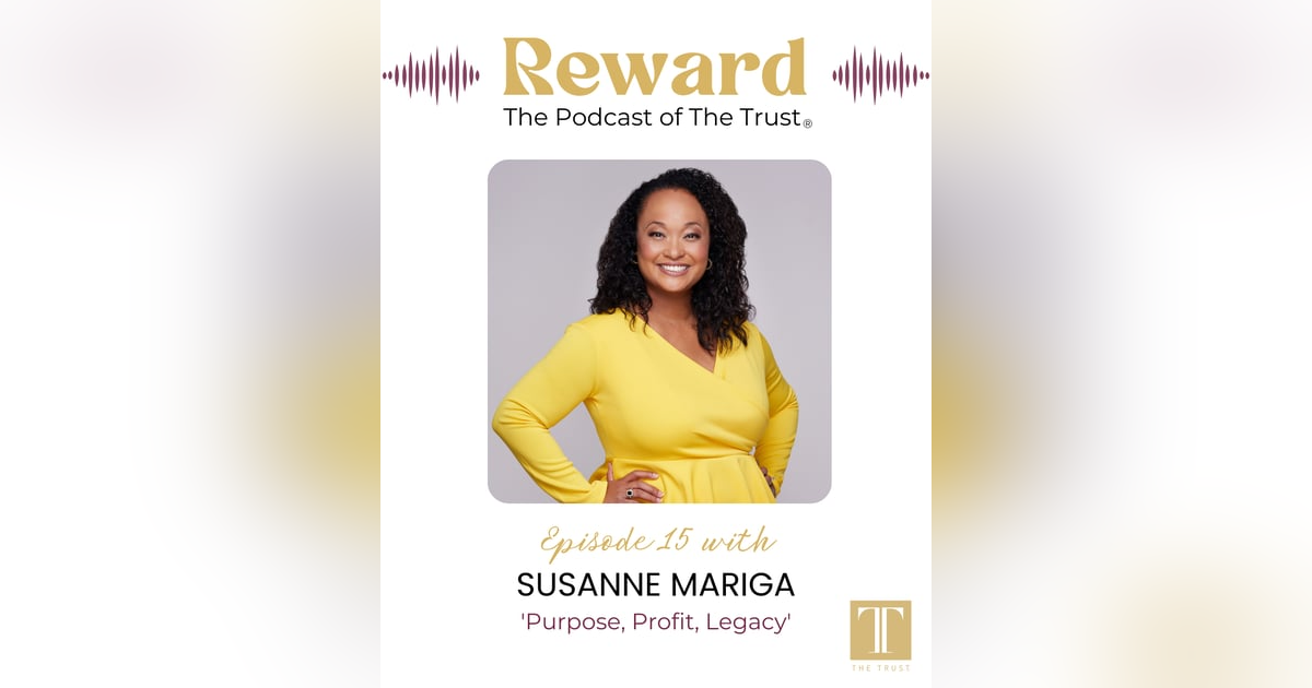 “Purpose, Profit, Legacy” with Susanne Mariga – Reward Podcast Episode 15 “Purpose, Profit, Legacy” with Susanne Mariga – Reward Podcast Episode 15