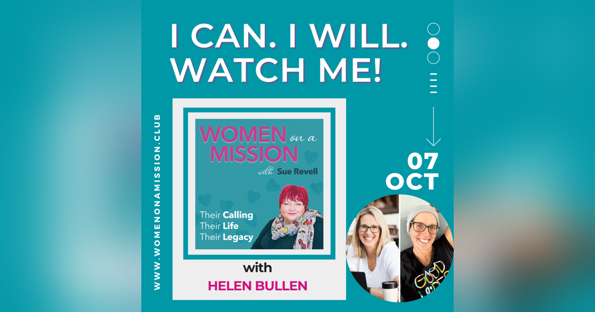 Episode 09: I can. I will. Watch me!  with Helen Bullen Episode 09: I can. I will. Watch me!  with Helen Bullen