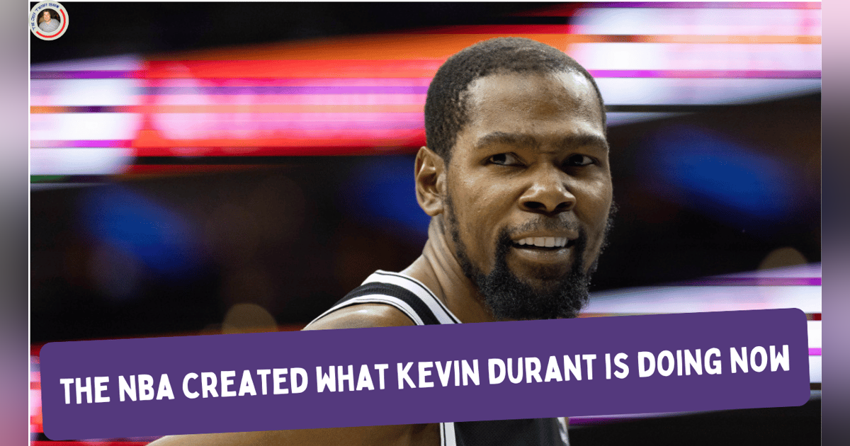 The NBA Created What Kevin Durant is Doing Right Now The NBA Created What Kevin Durant is Doing Right Now