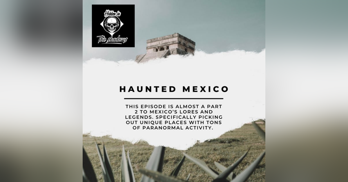 Haunted Mexico: Mexico's Haunted Hot Spots Haunted Mexico: Mexico's Haunted Hot Spots