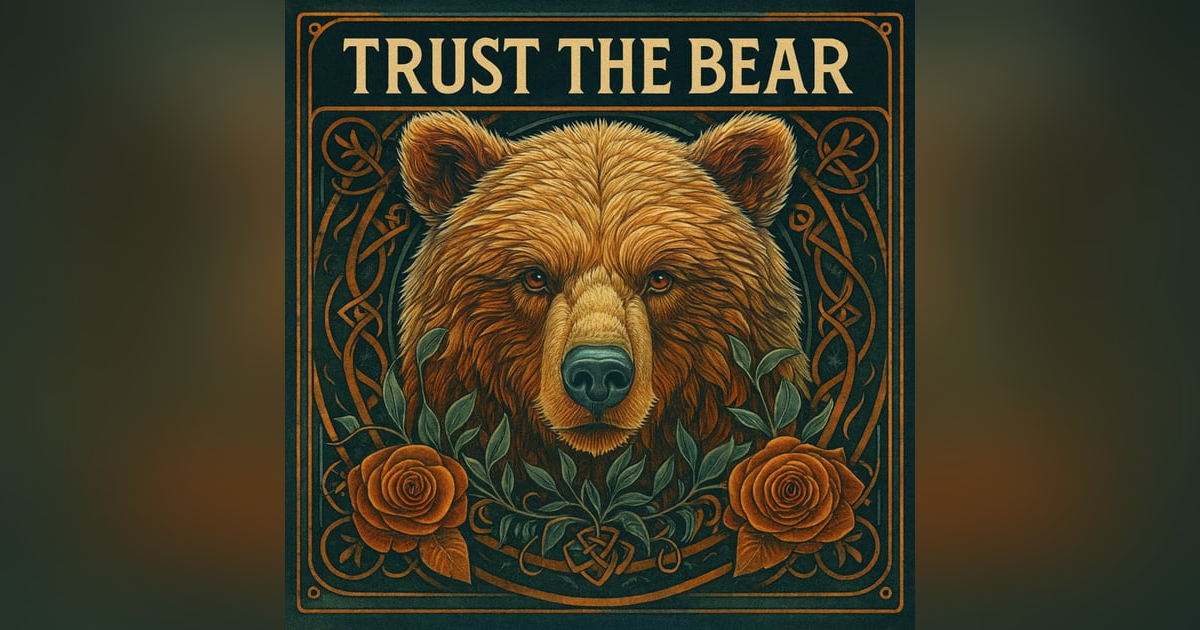 Trust the Bear Trust the Bear