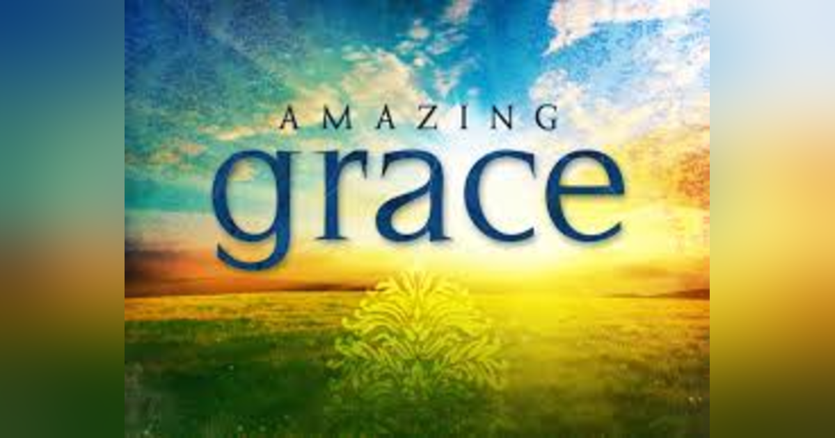 AMAZING GRACE AMAZING GRACE