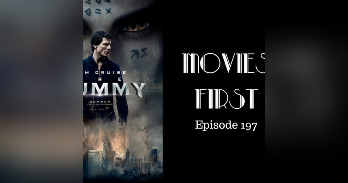 199: The Mummy - Movies First with Alex First & Chris Coleman Episode 197 199: The Mummy - Movies First with Alex First & Chris Coleman Episode 197