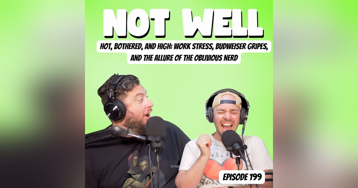 Hot, Bothered, and High: Work Stress, Budweiser Gripes, and the Allure of the Oblivious Nerd Hot, Bothered, and High: Work Stress, Budweiser Gripes, and the Allure of the Oblivious Nerd