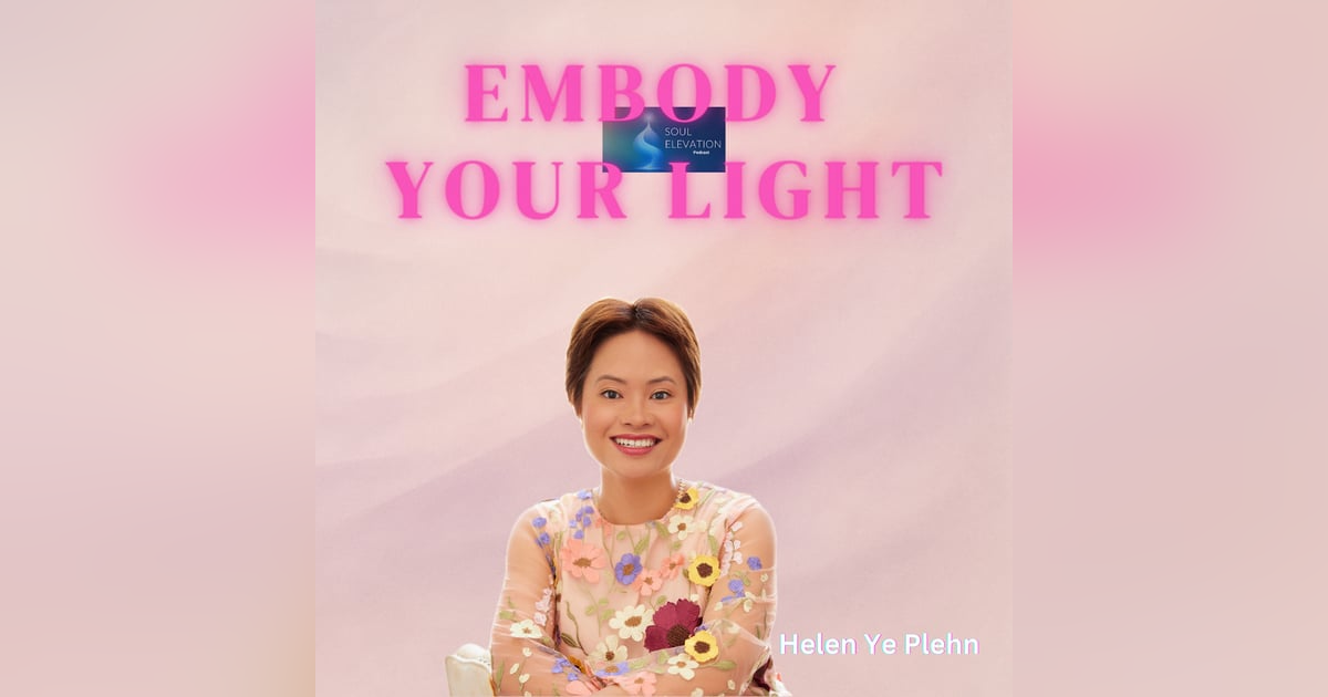 494. Embody Your Light with Helen Ye Plehn, Author of Aura Color Wheel 494. Embody Your Light with Helen Ye Plehn, Author of Aura Color Wheel