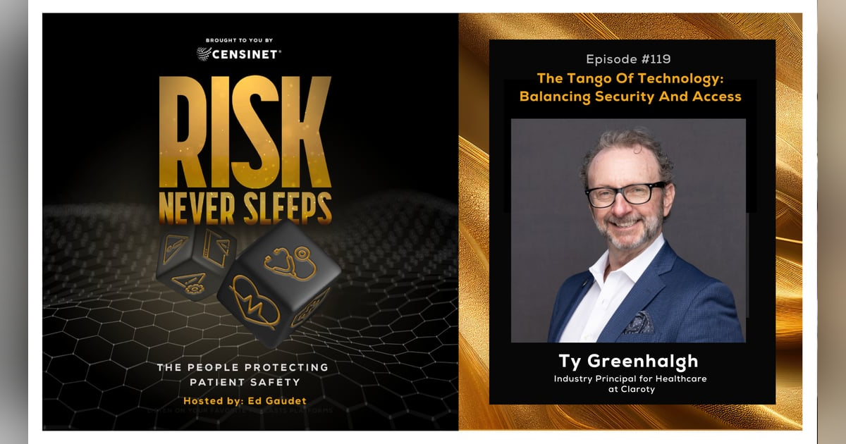 Episode #119. The Tango Of Technology: Balancing Security And Access, with  Ty Greenhalgh, Industry Principal for Healthcare at Claroty Episode #119. The Tango Of Technology: Balancing Security And Access, with  Ty Greenhalgh, Industry Principal for Healthcare at Claroty