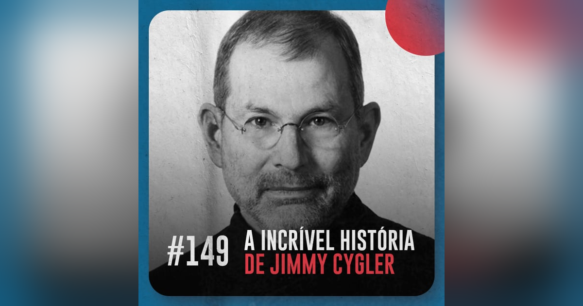 A incrível história de Jimmy Cygler — Café com ADM 149 A incrível história de Jimmy Cygler — Café com ADM 149