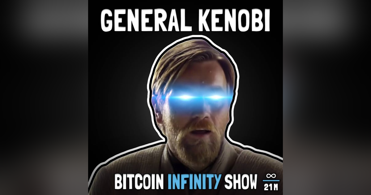 The Future of Bitcoin Mining with General Kenobi - Bitcoin Infinity Show #137 The Future of Bitcoin Mining with General Kenobi - Bitcoin Infinity Show #137