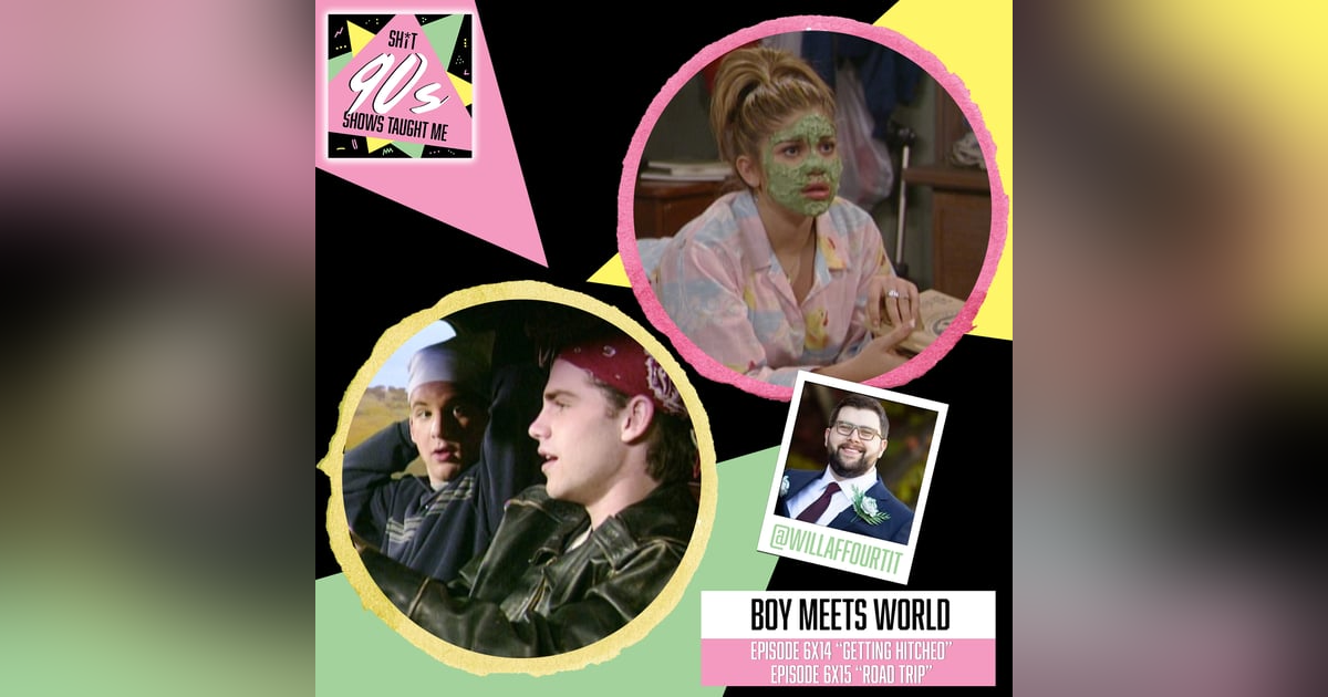 Boy Meets World: Season 6 Episodes 14 & 15 (Getting Hitched & Road Trip) Boy Meets World: Season 6 Episodes 14 & 15 (Getting Hitched & Road Trip)