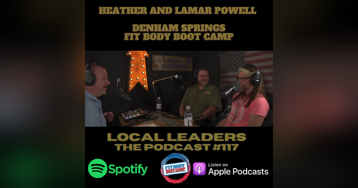 A Passion For Fitness and people. Denham Springs Fit Body Boot Camp on Local Leaders Podcast #117 A Passion For Fitness and people. Denham Springs Fit Body Boot Camp on Local Leaders Podcast #117