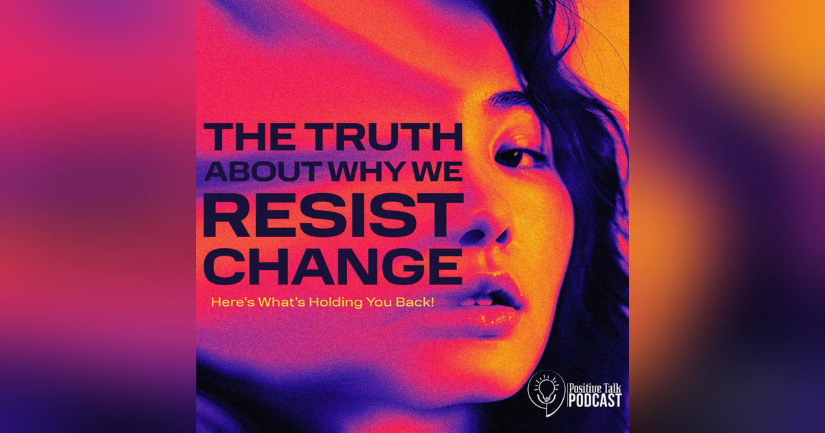 The Truth About Why We Resist Change The Truth About Why We Resist Change