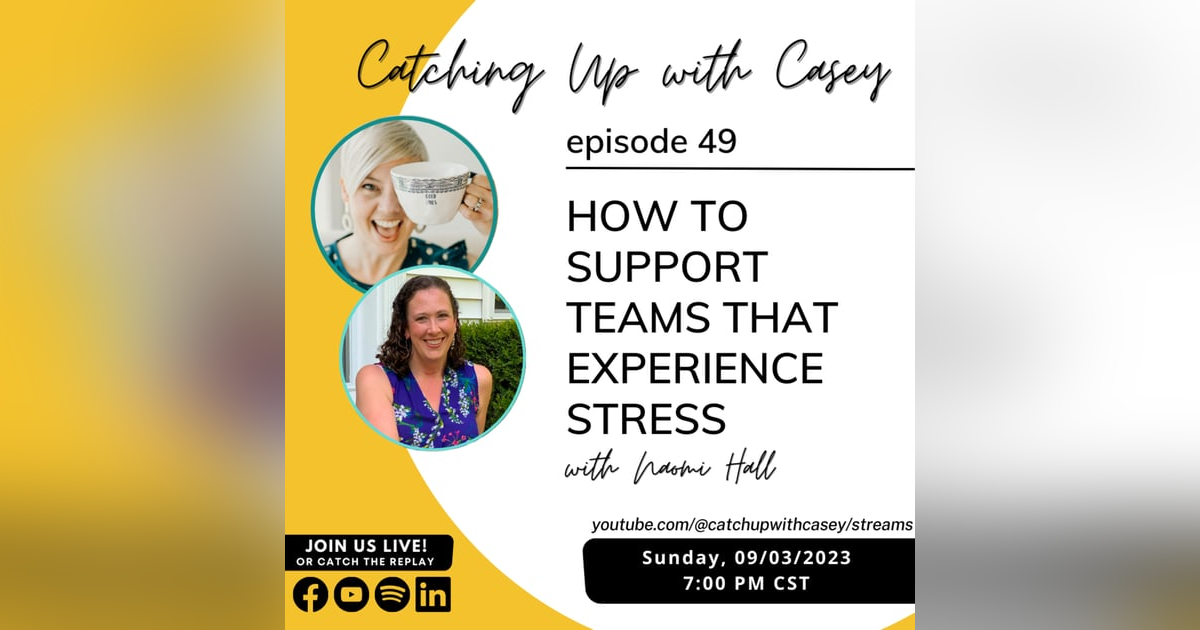 How to Support Teams that Experience Stress with Naomi Hall How to Support Teams that Experience Stress with Naomi Hall