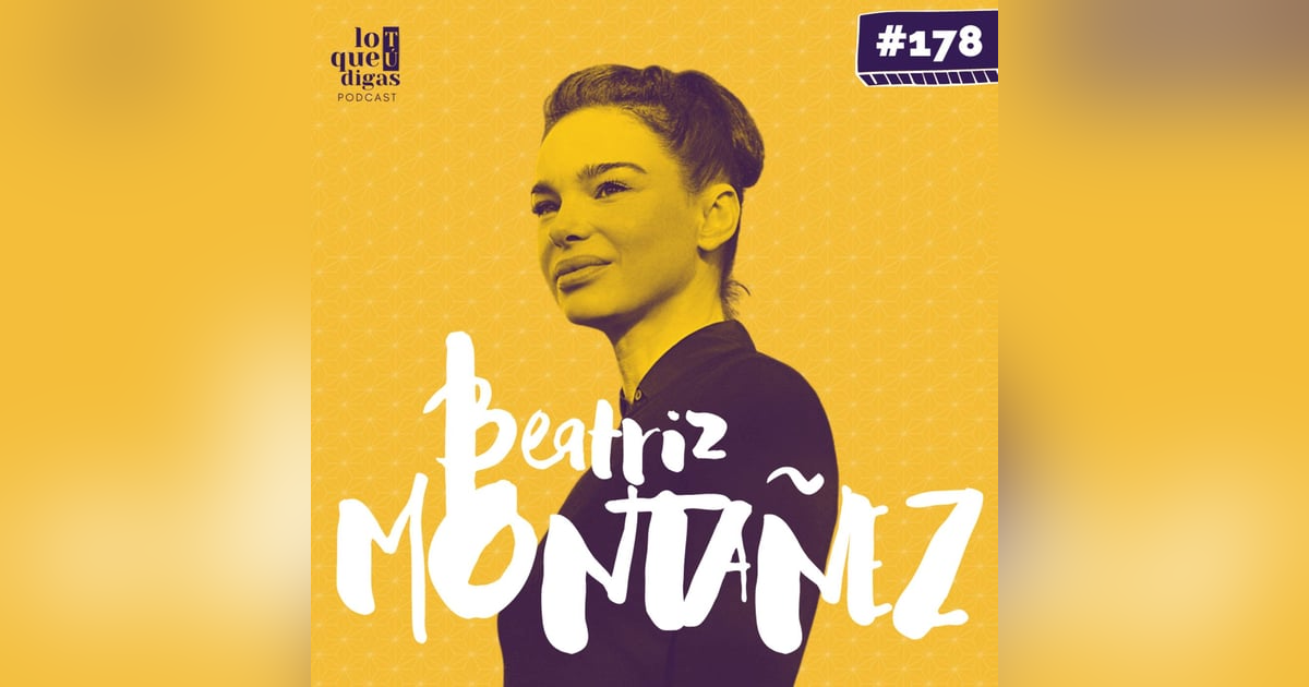 #178: Beatriz Montañez - Lo dejo todo #178: Beatriz Montañez - Lo dejo todo